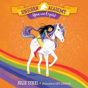 Unicorn Academy 7 Rosa and Crystal, Julie Sykes