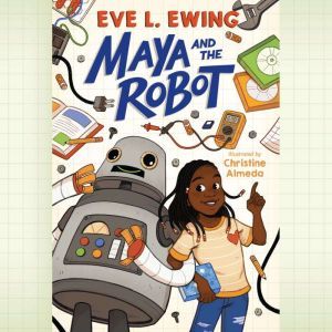Maya and the Robot, Eve L. Ewing