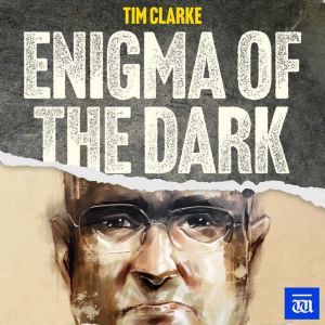 Enigma of the Dark, Tim Clarke