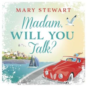 Madam, Will You Talk?, Mary Stewart
