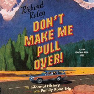 Dont Make Me Pull Over!, Richard Ratay