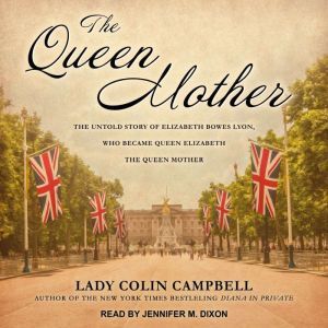 The Queen Mother, Lady Colin Campbell