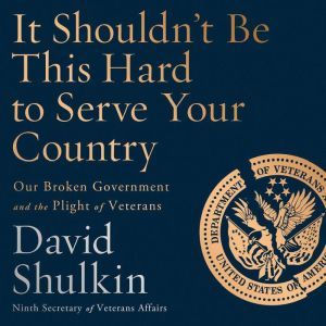 It Shouldnt Be This Hard to Serve Yo..., David Shulkin