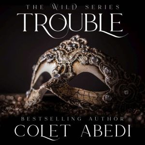 Trouble, Colet Abedi