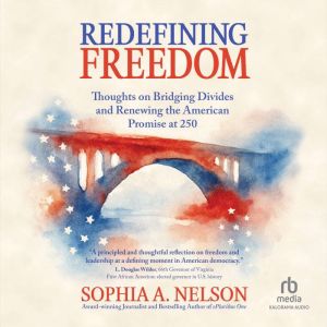 Redefining Freedom, Sophia A. Nelson