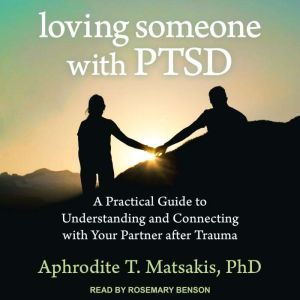 Loving Someone with PTSD, PhD Matsakis