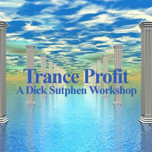 Trance Profit: A Dick Sutphen Workshop