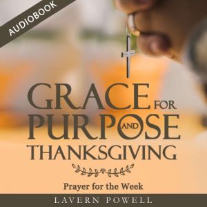 Grace for Purpose and Thanksgiving, Lavern Powell