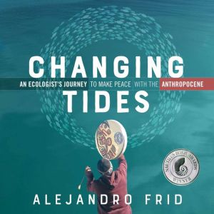 Changing Tides, Alejandro Frid