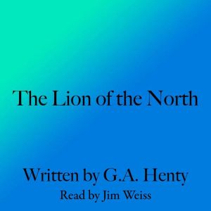 The Lion of the North, G. A. Henty