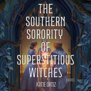 The Southern Sorority of Superstitiou..., Katie Ortiz
