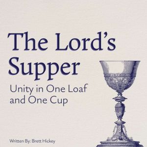 The Lords Supper, Brett Hickey