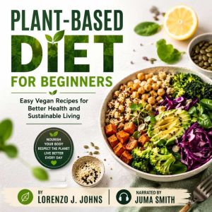 PlantBased Diet for Beginners, Lorenzo J. Johns