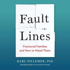 Fault Lines, Karl Pillemer, Ph.D.