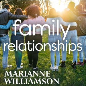 Family Relationships, Marianne Williamson