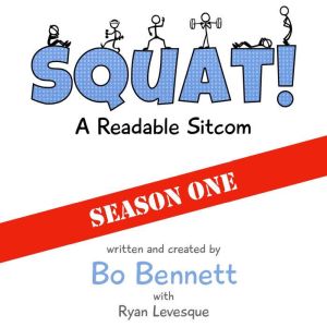 Squat! A Readable Sitcom, Bo Bennett, PhD