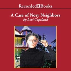 The Case of the Nosy Neighbors, Lori Copeland