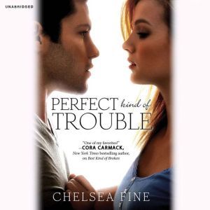 Perfect Kind of Trouble, Chelsea Fine