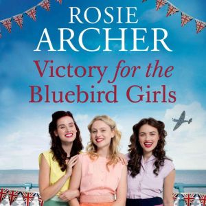 Victory for the Bluebird Girls: Brimming with nostalgia, a heartfelt wartime saga of friendship, love and family