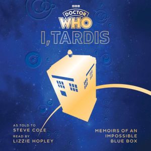 Doctor Who: I, TARDIS: Memoirs of an Impossible Blue Box