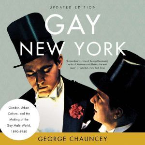 Gay New York, George Chauncey