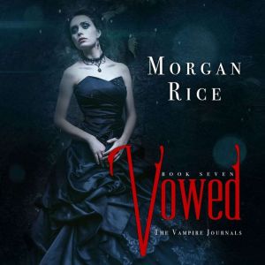 Vowed Book 7 in the Vampire Journal..., Morgan Rice