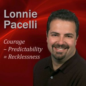 Courage a Predictability  Reckless..., Lonnie Pacelli