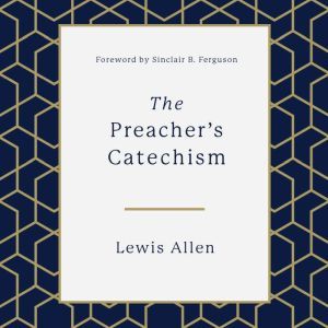 The Preachers Catechism, Lewis Allen