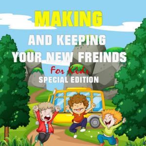 Making and keeping your new Friends f..., Tony R. Smith
