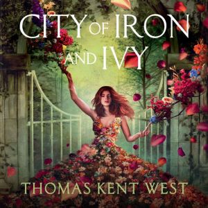 City of Iron and Ivy, Thomas Kent West