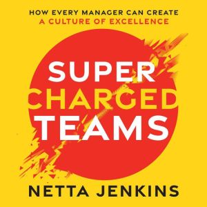 Supercharged Teams: How Every Manager Can Create a Culture of Excellence