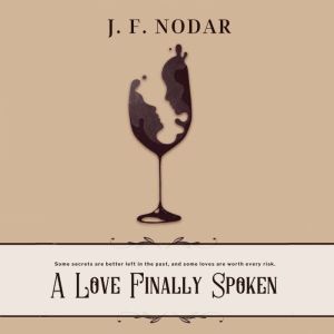 A Love Finally Spoken, J. F. Nodar