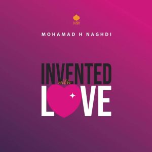 Invented With Love, Mohamad H Naghdi