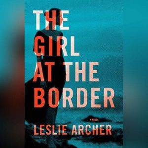The Girl at the Border, Leslie Archer