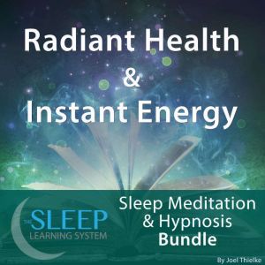 Radiant Health  Instant Energy  Sle..., Joel Thielke