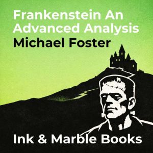 Frankenstein An Advanced Analysis, Michael Foster