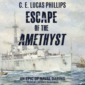 Escape of the Amethyst, C.E. Lucas Phillips