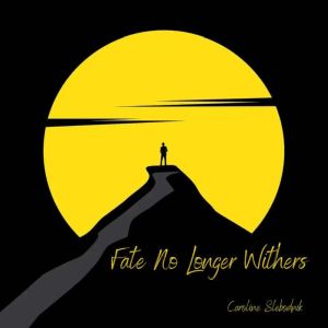 Fate No Longer Withers, Caroline Slebodnik