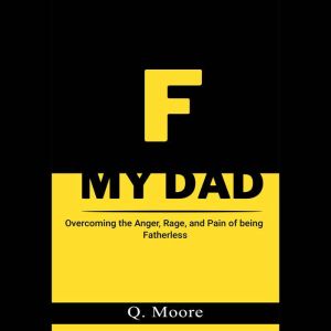 F MY DAD, Q. Moore