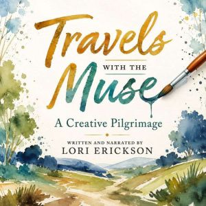 Travels with the Muse, Lori Erickson