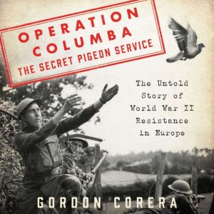 Operation ColumbaThe Secret Pigeon ..., Gordon Corera