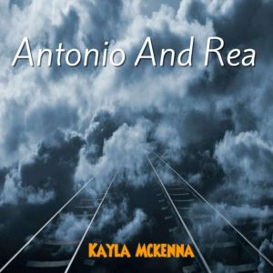 Antonio And Rea, Kayla Mckenna