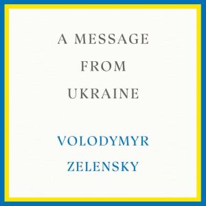 A Message from Ukraine, Volodymyr Zelensky