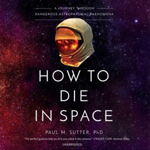 How to Die in Space, Paul M. Sutter