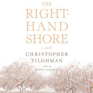 The RightHand Shore, Christopher Tilghman