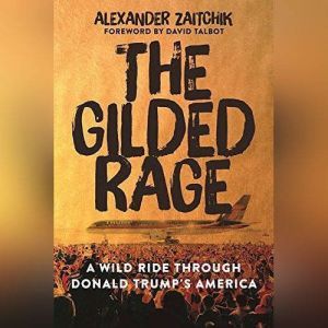 The Gilded Rage, Alexander Zaitchik