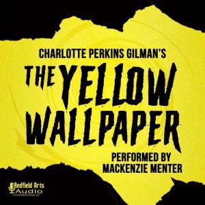 Charlotte Perkins Gilmans The Yellow..., Charlotte Perkins Gilman