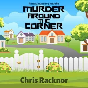 Murder Around the Corner, Chris Racknor