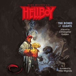 Hellboy The Bones of Giants, Christopher Golden