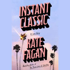 Instant Classic, Kate Fagan